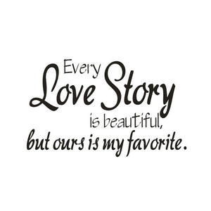every love story is beautiful but ours is my favorite wall decal