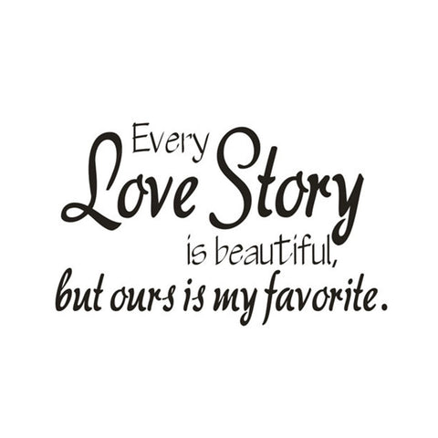 Image of every love story is beautiful but ours is my favorite wall decal