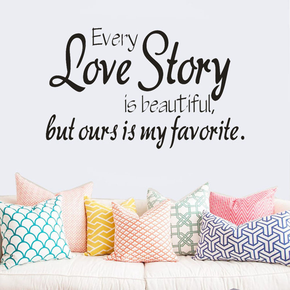 every love story is beautiful but ours is my favorite decal romantic decoration for bedroom 